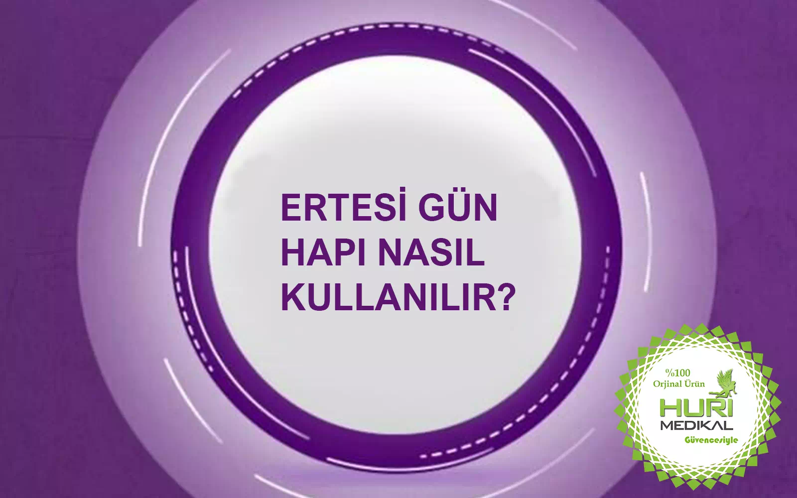 Ertesi Gün Hapı Nasıl Kullanılır?